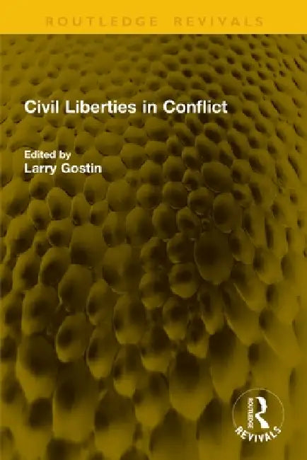 Civil Liberties in Conflict by Larry Gostin