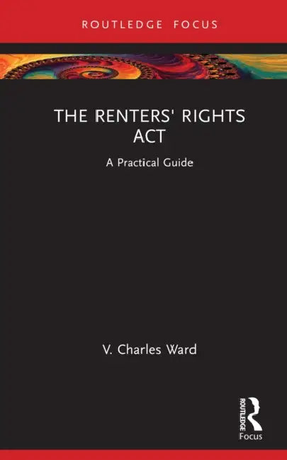 The Renters' Rights ACT: A Practical Guide by V. Charles Ward