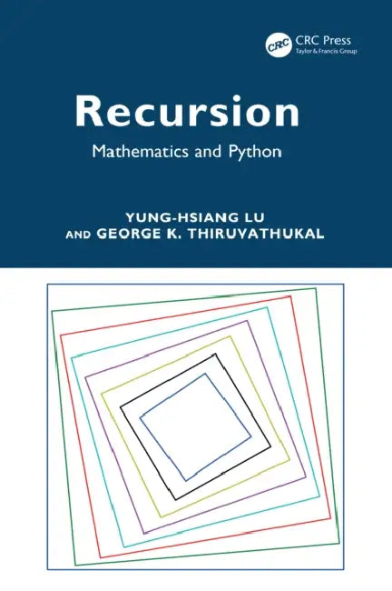 Recursion: Mathematics and Python by Yung-Hsiang Lu, George K. Thiruvathukal