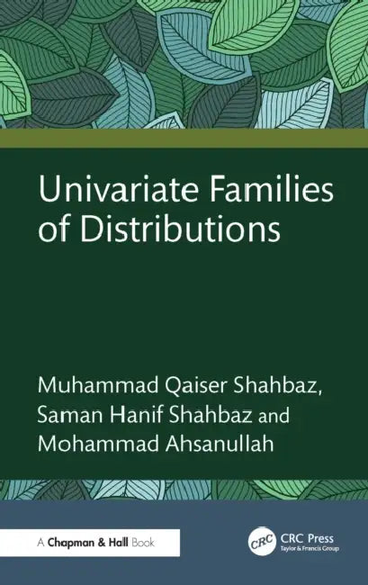 Univariate Families of Distributions by Muhammad Qaiser Shahbaz, Saman Hanif Shahbaz, Mohammad Ahsanullah