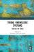 Tribal Knowledge Systems: Tracing the Roots by Debanjana Nag, Kusum