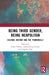 Being Third Gender, Being Neapolitan: Culture, History, and the 'Femminielli' by Paolo Valerio, Amelia Rosa Tundo, Eugenio Zito