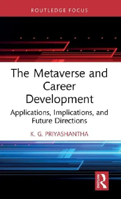 The Metaverse and Career Development: Applications, Implications, and Future Directions by K. G. Priyashantha