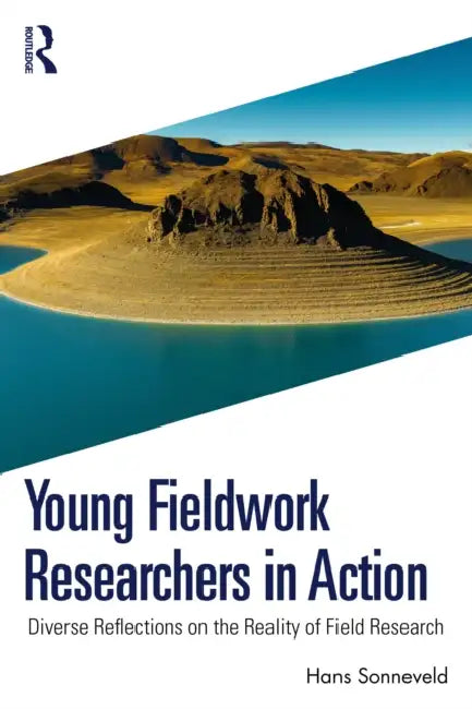 Young Fieldwork Researchers in Action: Diverse Reflections on the Reality of Field Research by Hans Sonneveld