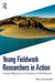 Young Fieldwork Researchers in Action: Diverse Reflections on the Reality of Field Research by Hans Sonneveld