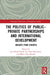 The Politics of Public–Private Partnerships and International Development by Jon Harald Sande Lie