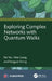 Exploring Complex Networks with Quantum Walks by Fei Yan