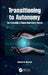 Transitioning to Autonomy: The Psychology of Human Supervisory Control by Ronald McLeod