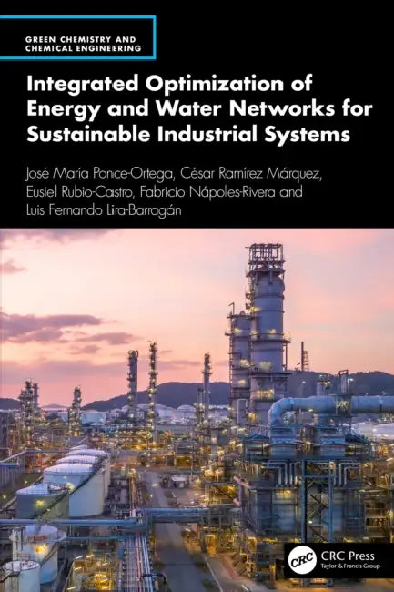 Integrated Optimization of Energy and Water Networks for Sustainable Industrial Systems by José María Ponce-Ortega
