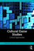 Cultural Game Studies by Frans Mäyrä