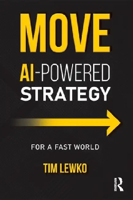Move: AI-Powered Strategy for a Fast World by Tim Lewko