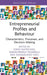 Entrepreneurial Profiles and Behaviour: Characteristics, Processes, and Decision-Making by Diego Matricano, Mariacarmela Passarelli, Massimiliano Vesci