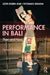 Performance in Bali: Then and Now by Leon Rubin, I. Nyoman Sedana