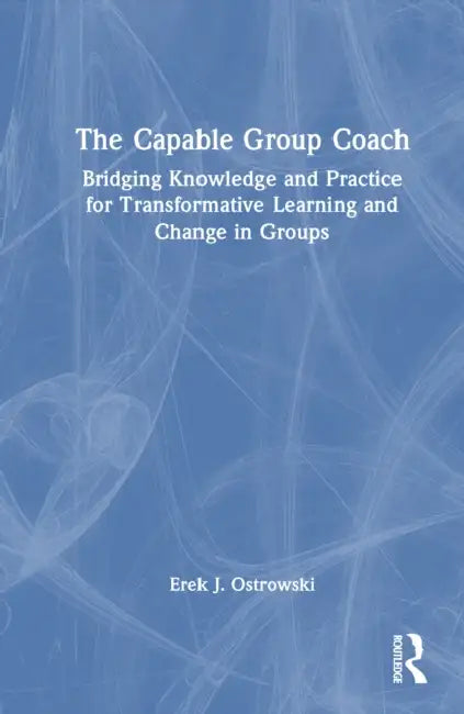 The Capable Group Coach by Erek Ostrowski