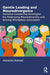Gentle Leading and Neurodivergence: Inclusive Leadership Strategies for Embracing Neurodiversity and Driving Workplace Innovation by Alexandra Robuste