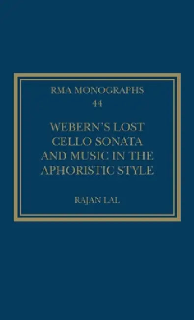 Webern's Lost Cello Sonata and Music in the Aphoristic Style by Rajan Lal