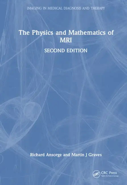 The Physics and Mathematics of MRI by Richard Ansorge