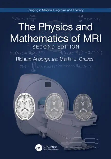 The Physics and Mathematics of MRI by Richard Ansorge