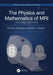 The Physics and Mathematics of MRI by Richard Ansorge