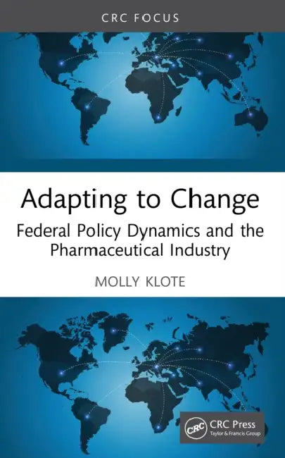 Adapting to Change: Federal Policy Dynamics and the Pharmaceutical Industry by Molly Klote