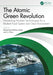 The Atomic Green Revolution: Harnessing Nuclear Technologies for a Resilient Food System and Clean Environment by Muhammad Mahran Aslam