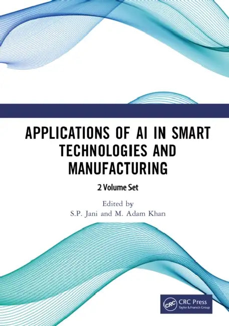 Applications of AI in Smart Technologies and Manufacturing by S. P. Jani