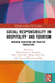 Social Responsibility in Hospitality and Tourism: Bridging Education and Practice Transitions by Maximiliano E. Korstanje, Shem Wambugu Maingi, Hiran Roy