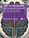 The AI Glossary: AI and Emerging Tech Explained - 256 Key Concepts for Students, Professionals & Curious Minds by Richard R. Khan