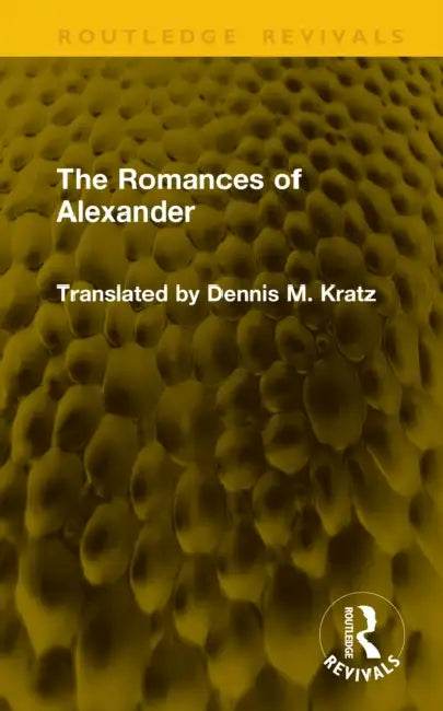 The Romances of Alexander by Dennis M. Kratz
