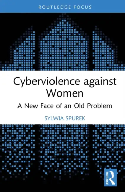 Cyberviolence against Women: A New Face of an Old Problem by Sylwia Spurek