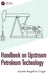 Handbook on Upstream Petroleum Technology by Subrata Borgohain Gogoi