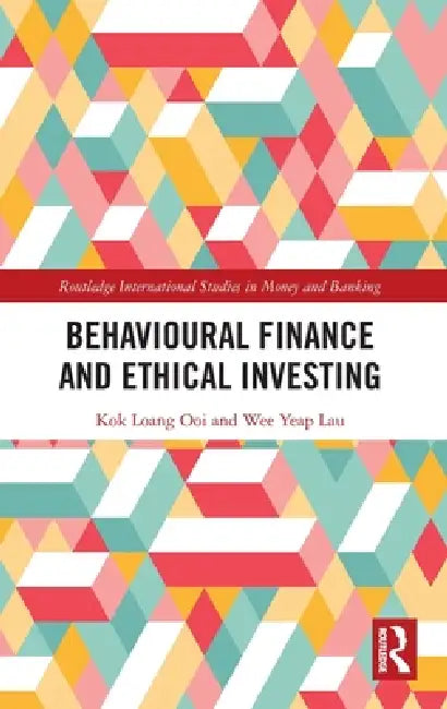 Behavioural Finance and Ethical Investing by Kok Loang Ooi, Wee Yeap Lau
