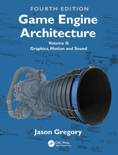 Game Engine Architecture: Volume II, Graphics, Motion, and Sound by Jason Gregory