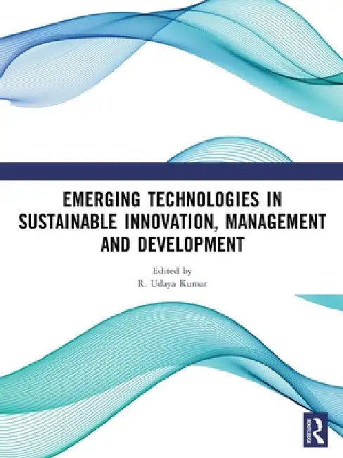 Emerging Technologies In Sustainable Innovation, Management and Development by R. Udaya Kumar