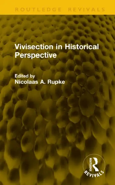 Vivisection In Historical Perspective by Nicolaas A. Rupke