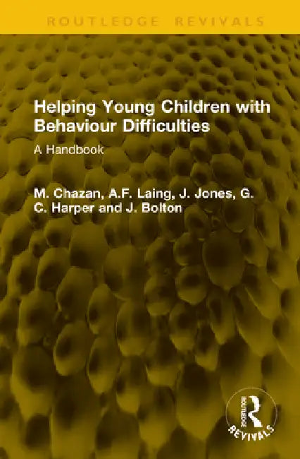 Helping Young Children with Behaviour Difficulties: A Handbook by M. Chazan