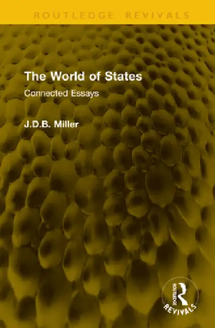 The World of States: Connected Essays by J. D. B. Miller