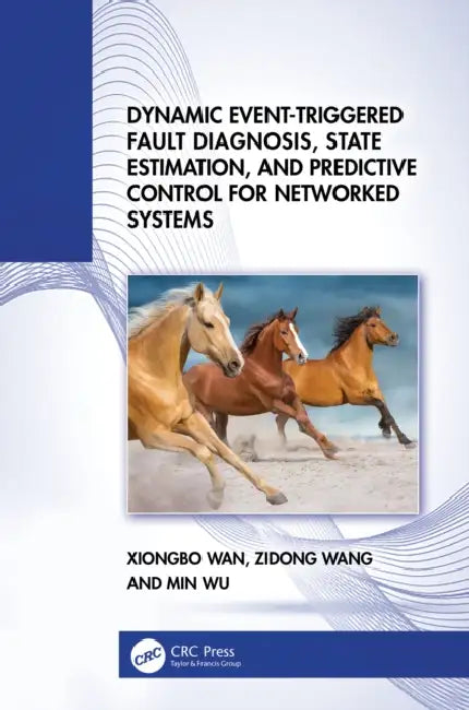 Dynamic Event-Triggered Fault Diagnosis, State Estimation, and Predictive Control for Networked Systems by Xiongbo Wan, Zidong Wang, Min Wu