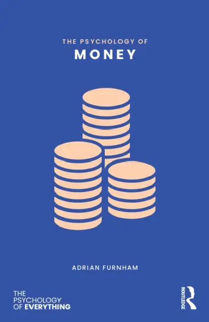 The Psychology of Money by Adrian Furnham