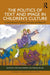 The Politics of Text and Image in Children's Culture: Contemporary Eastern Europe and Beyond by Svetlana Efimova, Marina Balina