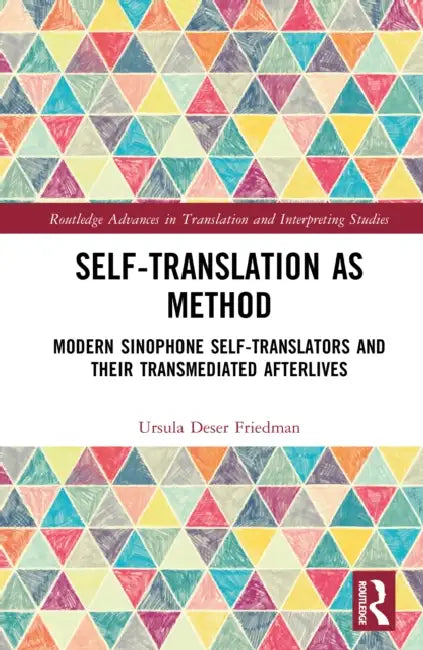 Self-Translation as Method: Modern Sinophone Self-Translators and Their ...