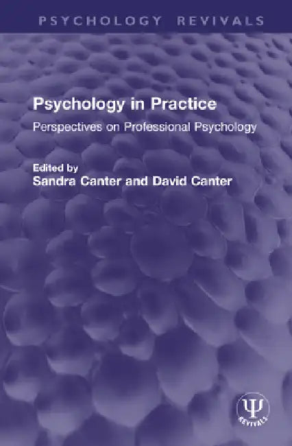 Psychology in Practice: Perspectives on Professional Psychology by Sandra Canter