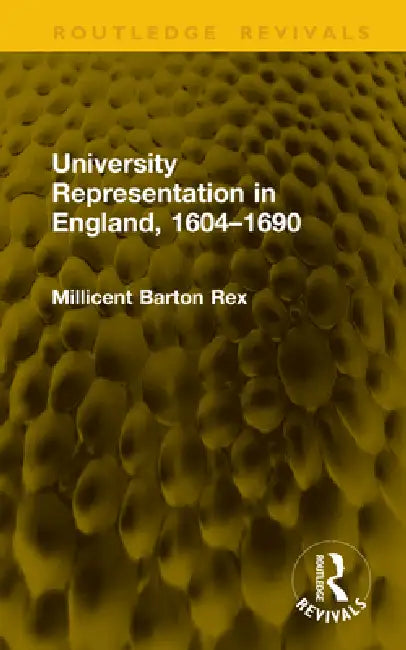 University Representation In England, 1604-1690 by Millicent Barton Rex