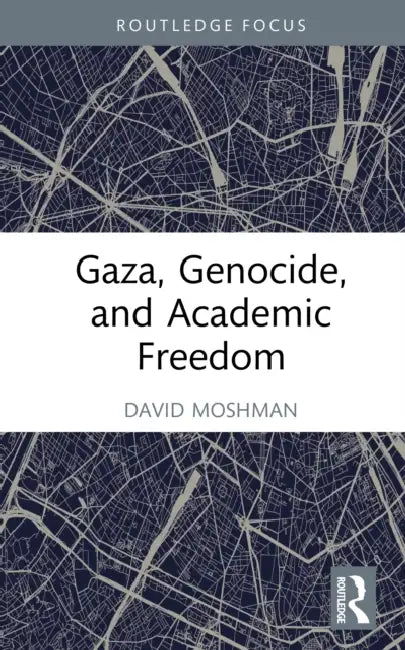 Gaza, Genocide, and Academic Freedom by David Moshman