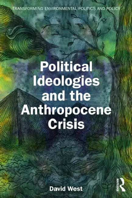 Political Ideologies and the Anthropocene Crisis by David West