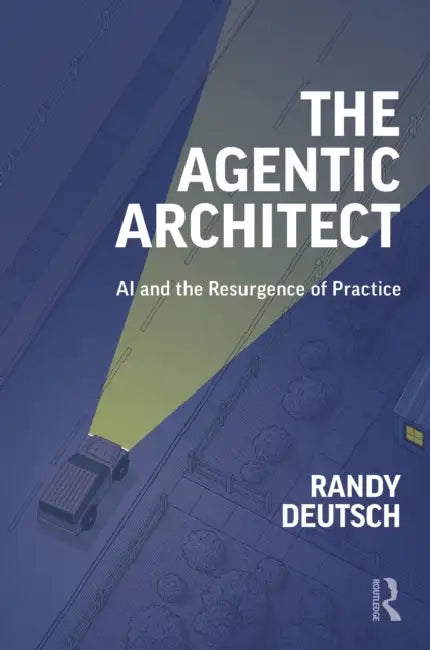 The Agentic Architect by Randy Deutsch