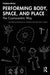 Performing Body, Space, and Place by Thomas Riccio