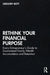 Rethink Your Financial Purpose by Gregory Bott