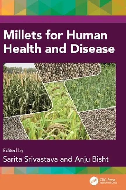 Millets for Human Health and Disease by Sarita Srivastava, Anju Bisht