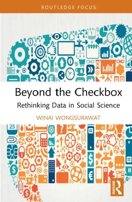 Beyond the Checkbox: Rethinking Data in Social Science by Winai Wongsurawat